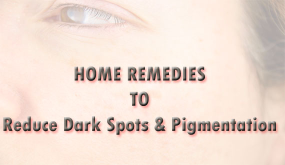 Best Home Remedies To Reduce Dark Spots